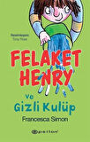 Felaket Henry ve Gizli Kulüp / Francesca Simon
