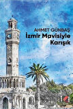 İzmir Mavisiyle Karışık / Ahmet Günbaş