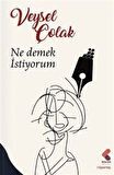 Ne Demek İstiyorum / Veysel Çolak