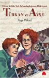 Türkan ve Ayşe - Otuz Yıllık Yol Arkadaşlığının Hikâyesi
