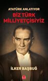 Atatürk Anlatıyor - Biz Türk Milliyetçisiyiz