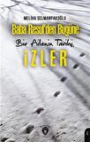 Baba Resul’den Bugüne Bir Ailenin Tarihi: İzler