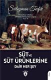 Süt Ve Süt Ürünlerine Dair Her Şey