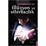 Yeni Başlayanlar İçin İllüzyon ve Sihirbazlık