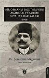 Bir Osmanlı Doktorunun Anadolu Ve Suriye Seyahat Hatıraları 1908