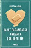 Hayat Paramparça Anılarla Çok Güzelsin / Oğuzcan Çağan