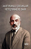 Akif Ruhlu Çocuklar Yetiştirmeye Dair / Tuna Eselioğlu