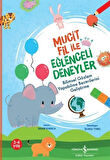 Mucit Fil İle Eğlenceli Deneyler & Bilimsel Gözlem Yapabilme Becerilerini Geliştirme / Bahar Karaca