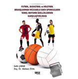 Futbol, Basketbol ve Voleybol Branşlarında Mücadele Eden Sporcuların Temel Motorik Özelliklerinin Karşılaştırılması