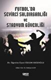 Futbol Seyirci Saldırganlığı ve Stadyum Güvenliği