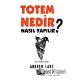Totem Nedir? Nasıl Yapılır?