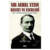 Sir Aurel Stein, Hayatı ve Eserleri