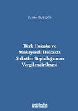 Türk Hukuku ve Mukayeseli Hukukta Şirketler Topluluğunun Vergilendirilmesi