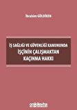 İş Sağlığı ve Güvenliği Kanununda İşçinin Çalışmaktan Kaçınma Hakkı