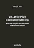 Atina Antikitesinde Hukukun Ekonomi Politiği - Aristokratik Oligarşiden Demokratik Yönetime Hukuk Düşüncesinin Dönüşümü