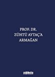 Prof. Dr. Zühtü Aytaç'a Armağan