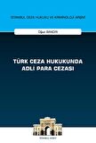 Türk Ceza Hukukunda Adli Para Cezası - İstanbul Ceza Hukuku ve Kriminoloji Arşivi Yayın No: 55