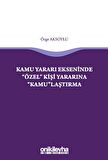 Kamu Yararı Ekseninde "Özel" Kişi Yararına "Kamu"laştırma