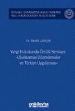 Vergi Hukukunda Örtülü Sermaye -Uluslararası Düzenlemeler ve Türkiye Uygulaması - İstanbul Üniversitesi Hukuk Fakültesi Mali Hukuk Doktora Tezleri Dizisi No: 3