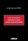 Türk Hukukunda Yabancıların Sınır Dışı Edilmesi