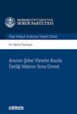 Anonim Şirket Yönetim Kurulu Üyeliği Sıfatının Sona Ermesi Marmara Üniversitesi Hukuk Fakültesi Özel Hukuk Doktora Tezleri Dizisi No: 11 / Dr. Merve Sarıkaya