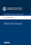 Belirli Mal Vasiyeti & Marmara Üniversitesi Hukuk Fakültesi Özel Hukuk Doktora Tezleri Dizisi No: 12 / Dr. Ekin Şentürk
