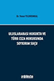 Uluslararası Hukukta ve Türk Ceza Hukukunda Soykırım Suçu
