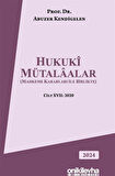 Hukuki Mütalaalar (Mahkeme Kararları ile Birlikte) Cilt XVII: 2020 / Prof. Dr. Abuzer Kendigelen