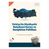 Türkiye'de Büyükşehir Belediyesi Kurma ve Genişletme Politikası
