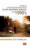 A STUDY ON CONSUMER DECISION-MAKING PROCESS for LIFE INSURANCE SERVICES in the 1990’S