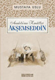 Anadolu'nun Kandilleri - Akşemseddin - Mustafa Uslu
