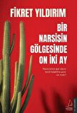 Bir Narsisin Gölgesinde On İki Ay