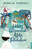 Kitap: Elleri Titremeden Ateşi Tutabilene