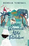 Elleri Titremeden Ateşi Tutabilene
