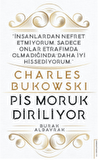Charles Bukowski - Pis Moruk Diriliyor