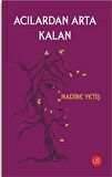 Acılardan Arta Kalan