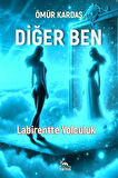 Diğer Ben & Labirentte Yolculuk... / Ömür Kardaş