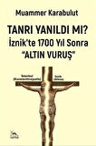 Tanrı Yanıldı Mı? İznik'te 1700 Yıl Sonra "Altın Vuruş" / Muammer Karabulut