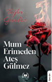 Mum Erimden Ateş Gülmez