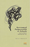 Kavramsal Putperestlik ve Felsefe & Jean-Luc Marion Felsefesine Bir Giriş / Bilal Bekalp
