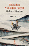 Dicle'den Yükselen Feryat Hallac-ı Mansur / Ahmet Çelik