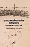 Osmanlı Karargah Belgelerinde Filistin Cephesi (Şeria Muharebeleri 1917-1918) (Kazım İnanç Aile Arşivi'nden) / Dr. Rüya Bağır