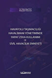 Havayolu Taşımacılığı Havalimanı Yönetiminde Yapay Zeka Kullanımı ve Sivil Havacılık Emniyeti