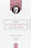 Dinî Kültürümüzün Anatomisi / Celal Kırca