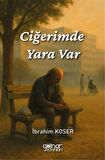 Ciğerimde Yara Var / İbrahim Koser
