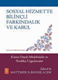 Sosyal Hizmette Bilinçli Farkındalık ve Kabul