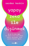 Yapay Zeka ile Düşünmek / Serdar Keskin