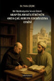 Bir Medeniyetin Sessiz İzleri:Arap İslam Kültürünün Orta Çağ Avrupa Edebiyatına Etkisi / Dr. Yeliz Çiçek