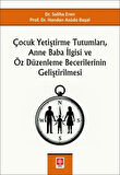 Çocuk Yetiştirme Tutumları, Anne Baba İlgisi ve Öz Düzenleme Becerilerinin Geliştirilmesi / Doç.Dr. Handan Asüde Başal