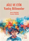 Aile ve Etik Yanlış Bilinenler / Meriç Pehlivan